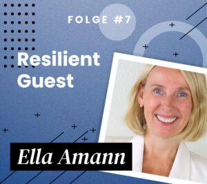 Resilienz Akademie | Resilienz-Podcast „Rethinking Resilience“ – Folge 7