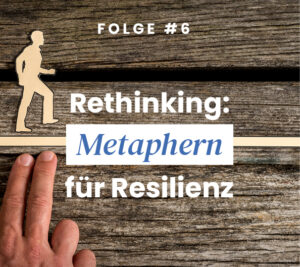 Resilienz Akademie | Resilienz-Podcast „Rethinking Resilience“ – Folge 6