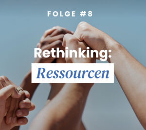 Resilienz Akademie | Resilienz-Podcast: Ressourcen – Folge 8